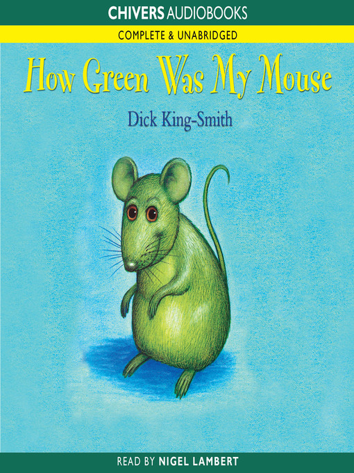 Title details for How Green was My Mouse by Dick King-Smith - Available